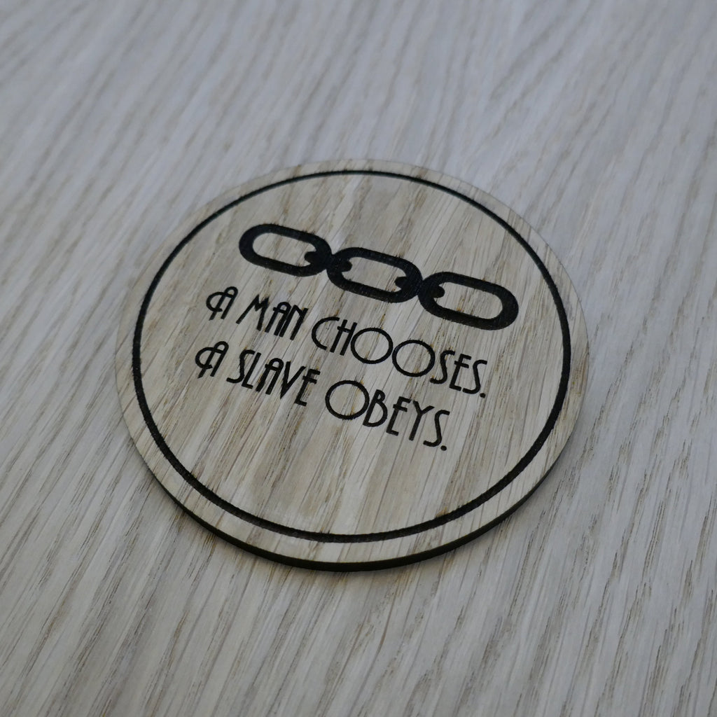 Laser cut wooden coaster personalised. A man chooses, a slave obeys