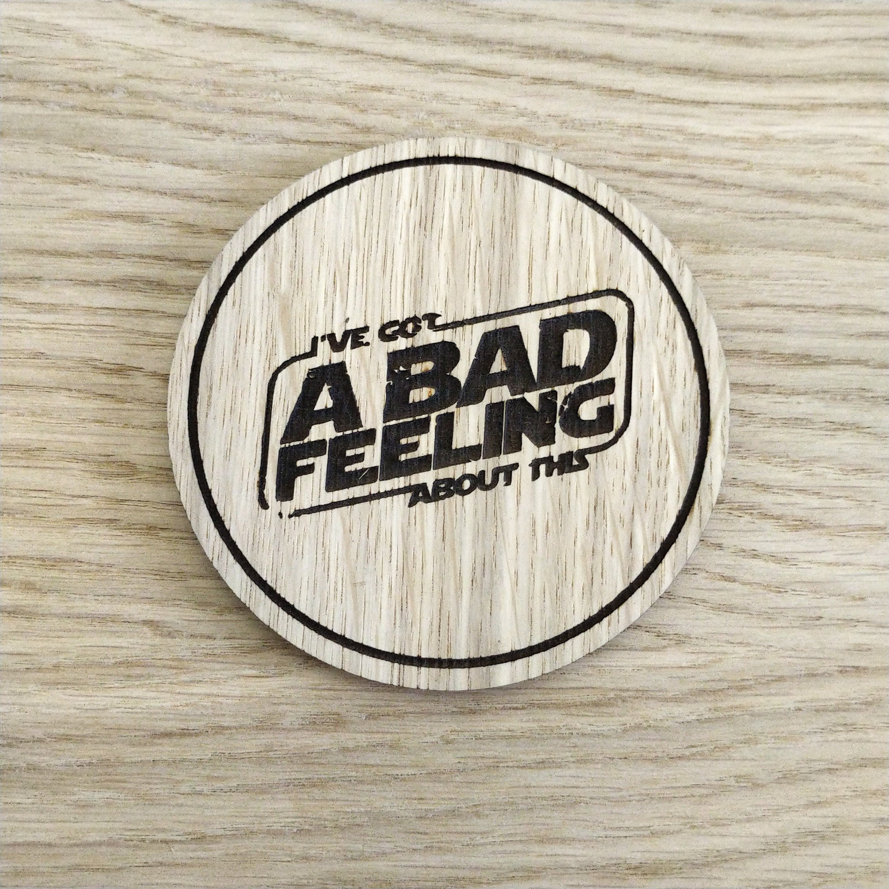Laser cut wooden coaster personalised. bad feeling about this pun
