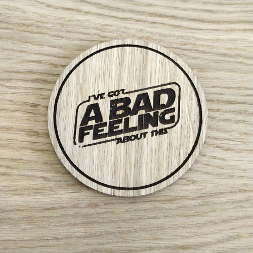 Laser cut wooden coaster personalised. bad feeling about this pun
