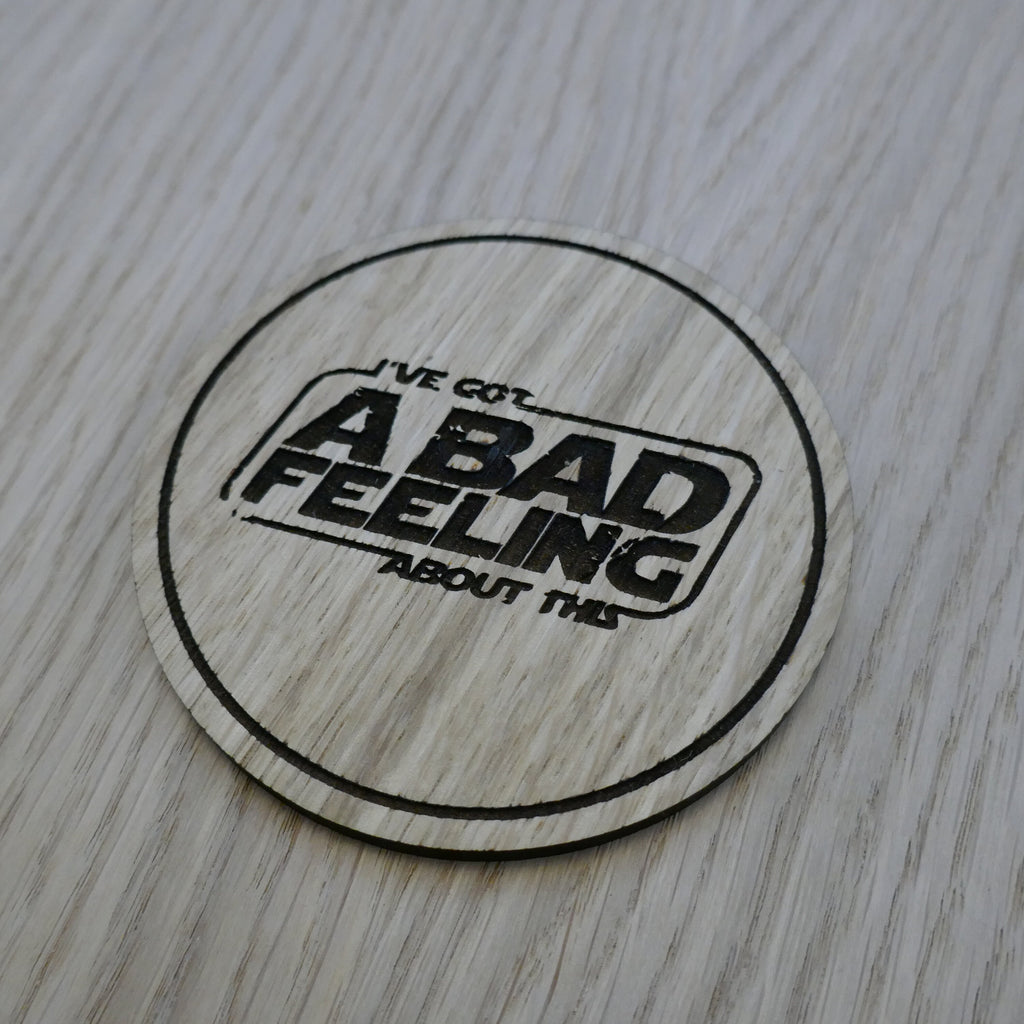 Laser cut wooden coaster personalised. bad feeling about this pun