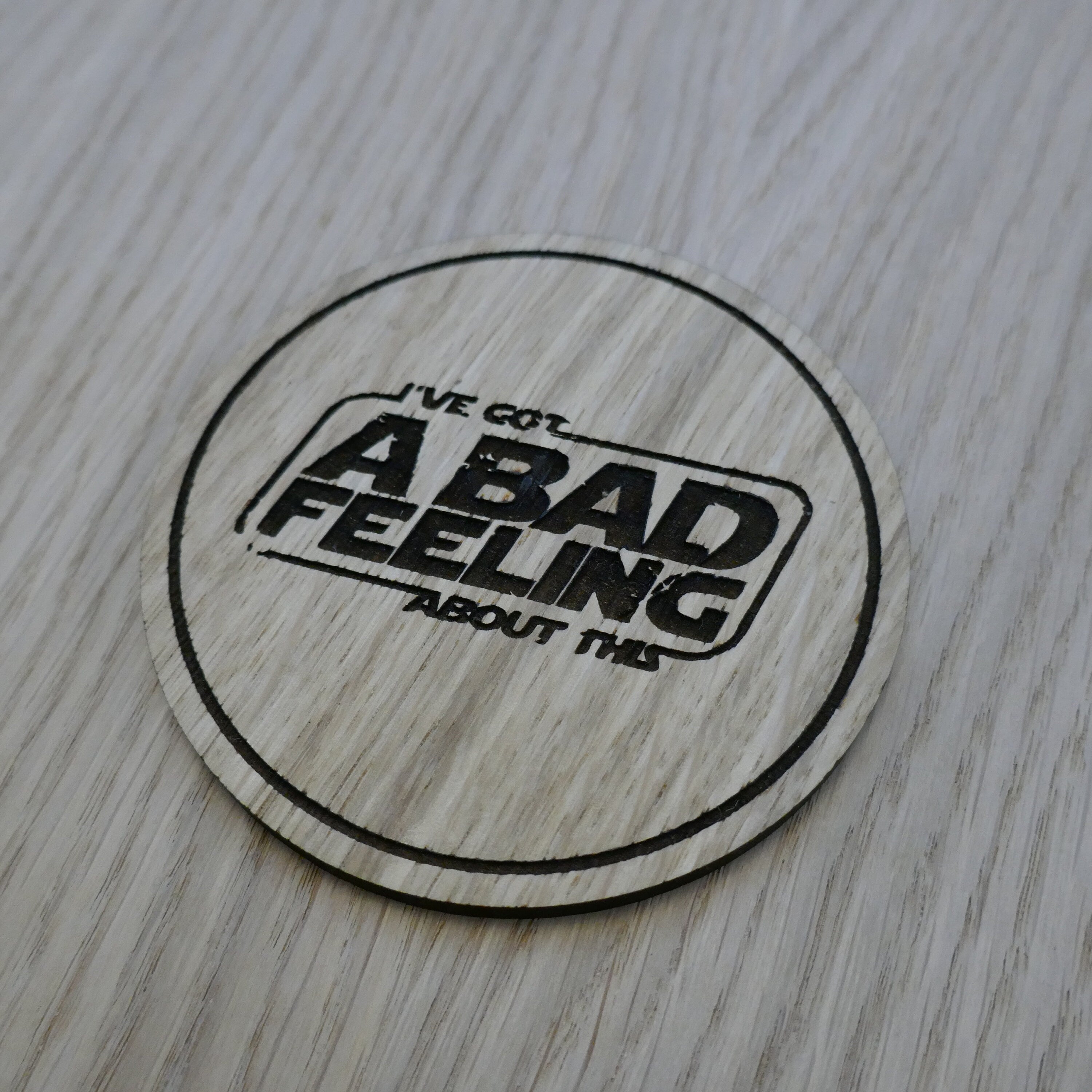 Laser cut wooden coaster personalised. bad feeling about this pun