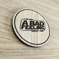 Laser cut wooden coaster personalised. bad feeling about this pun