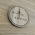 Laser cut wooden coaster. winter sword quote