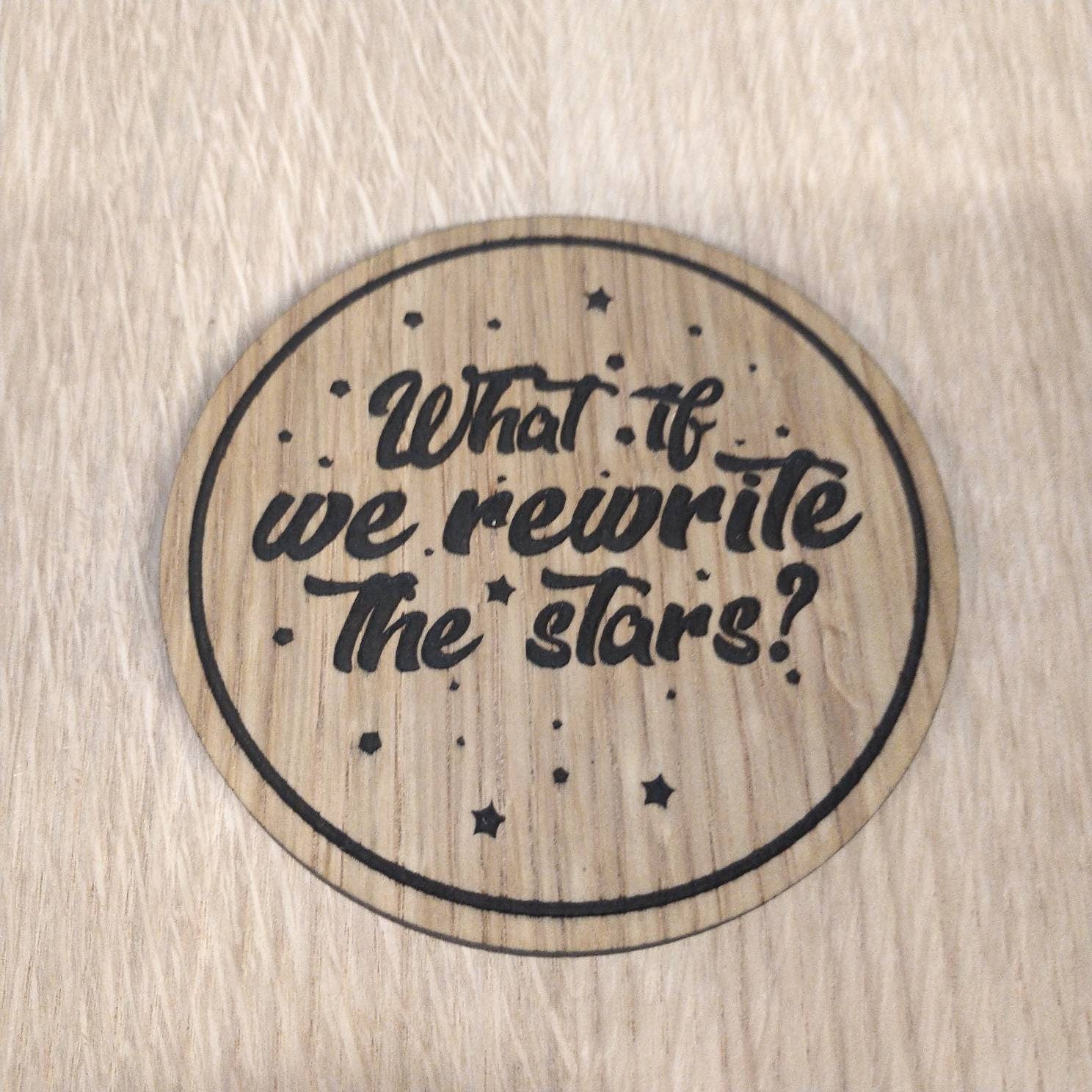 Laser cut wooden coaster personalised. Greatest showman rewrite the stars Quote