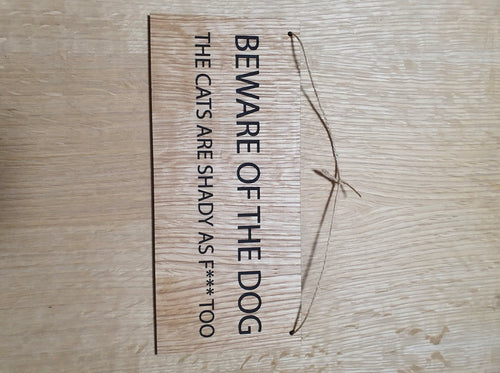 Beware of Dog and Cats Sign: Lasercut Oak Veneer
