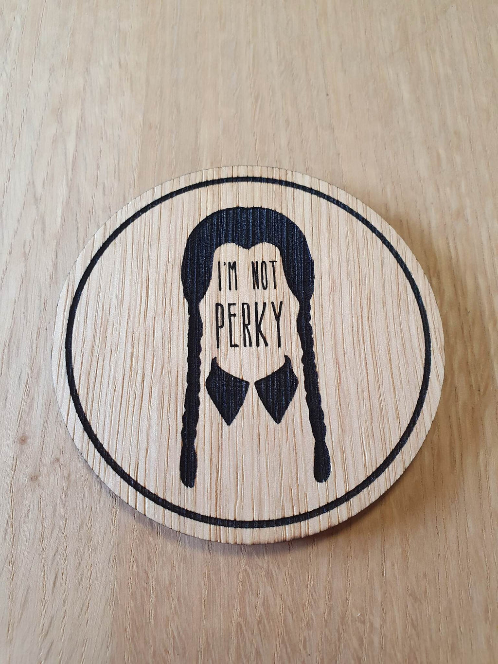 Laser cut wooden coaster. Wednesday Perky Quote - Unique Gift lasercut