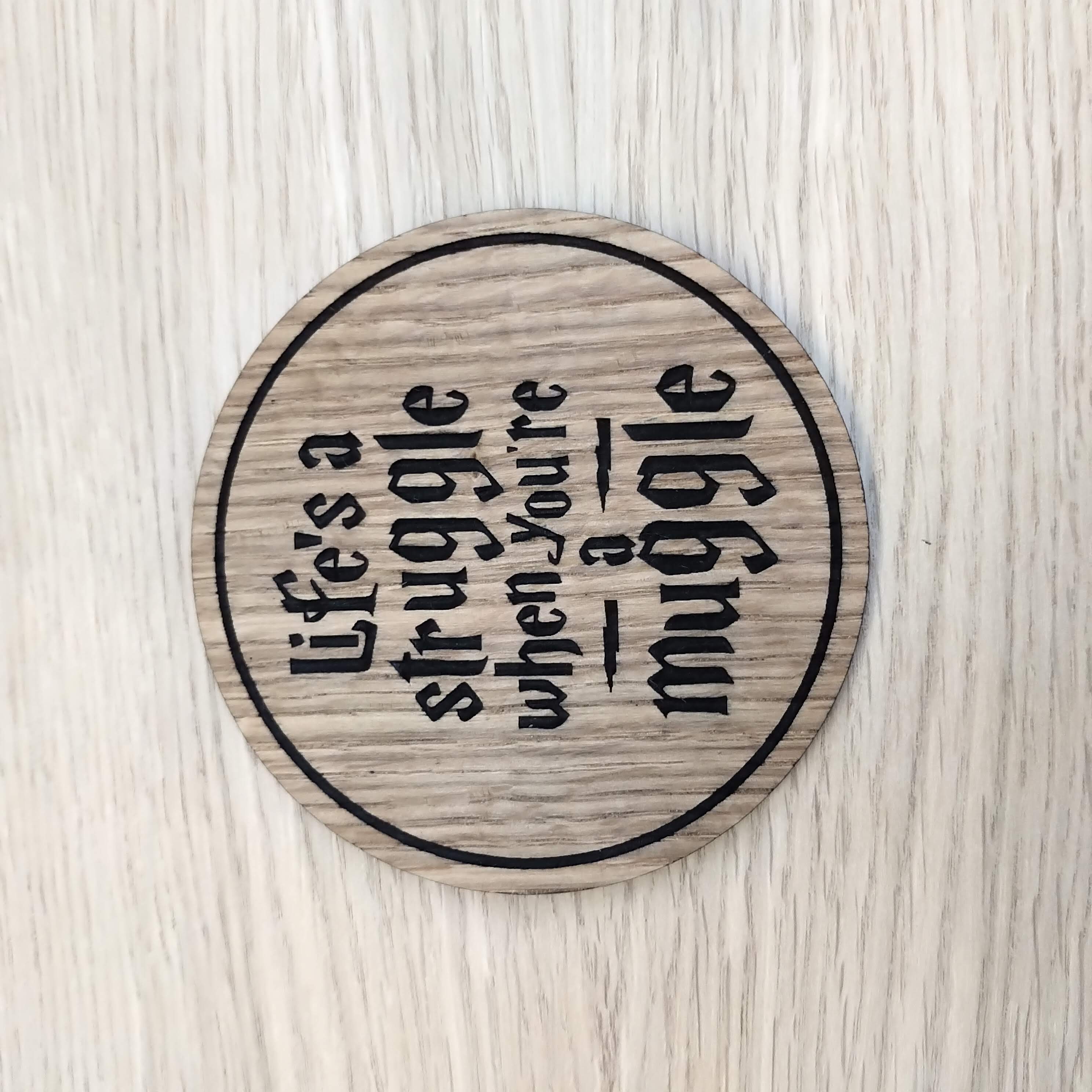Laser cut wooden coaster personalised. Muggle Struggle