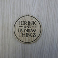 Laser cut wooden coaster personalised. I drink and I know things