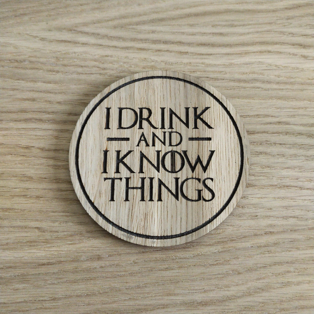 Laser cut wooden coaster personalised. I drink and I know things