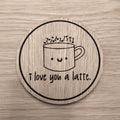 Laser cut wooden coaster personalised. Latte Love pun