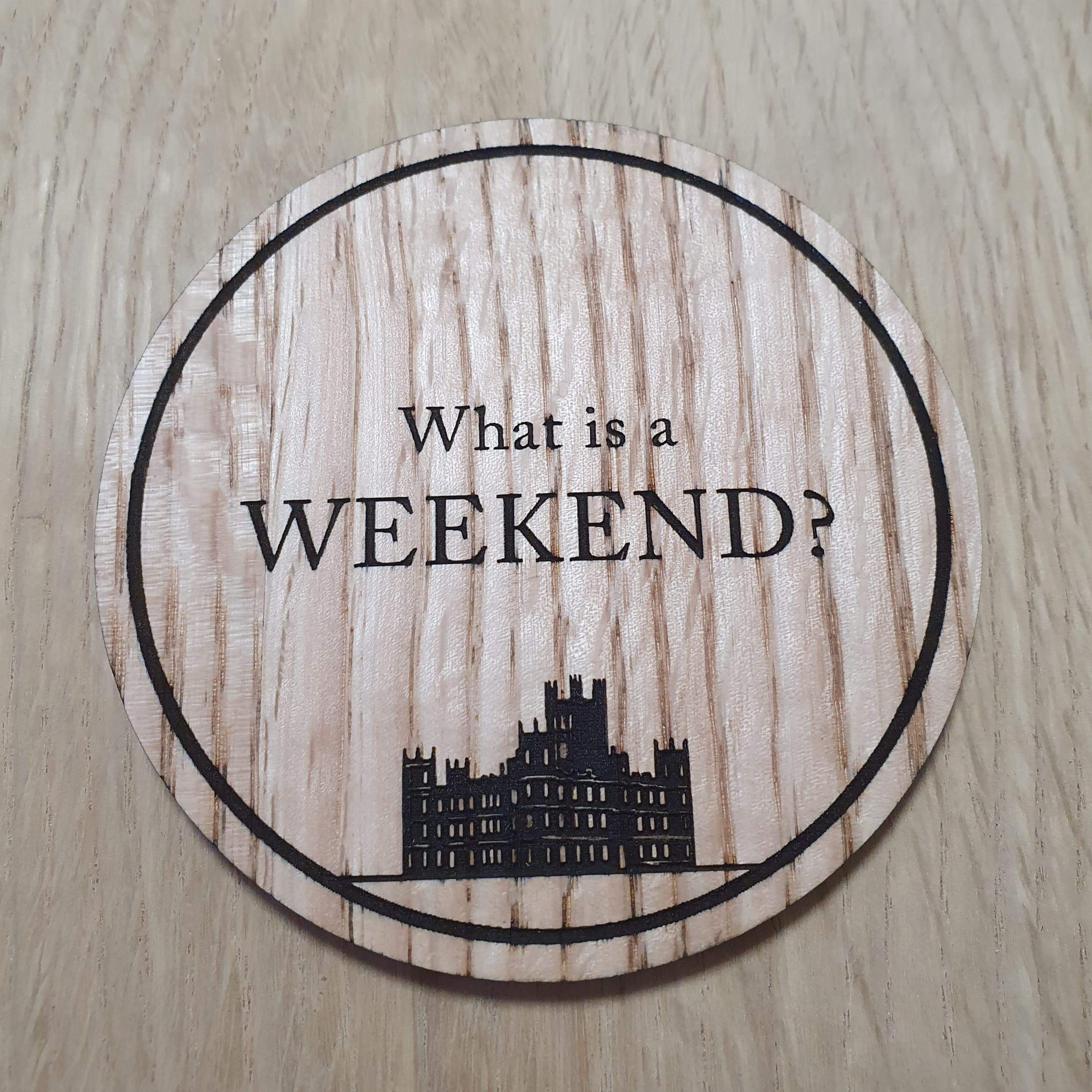 Laser cut wooden coaster personalised. Downton Abbey - Weekend Quote
