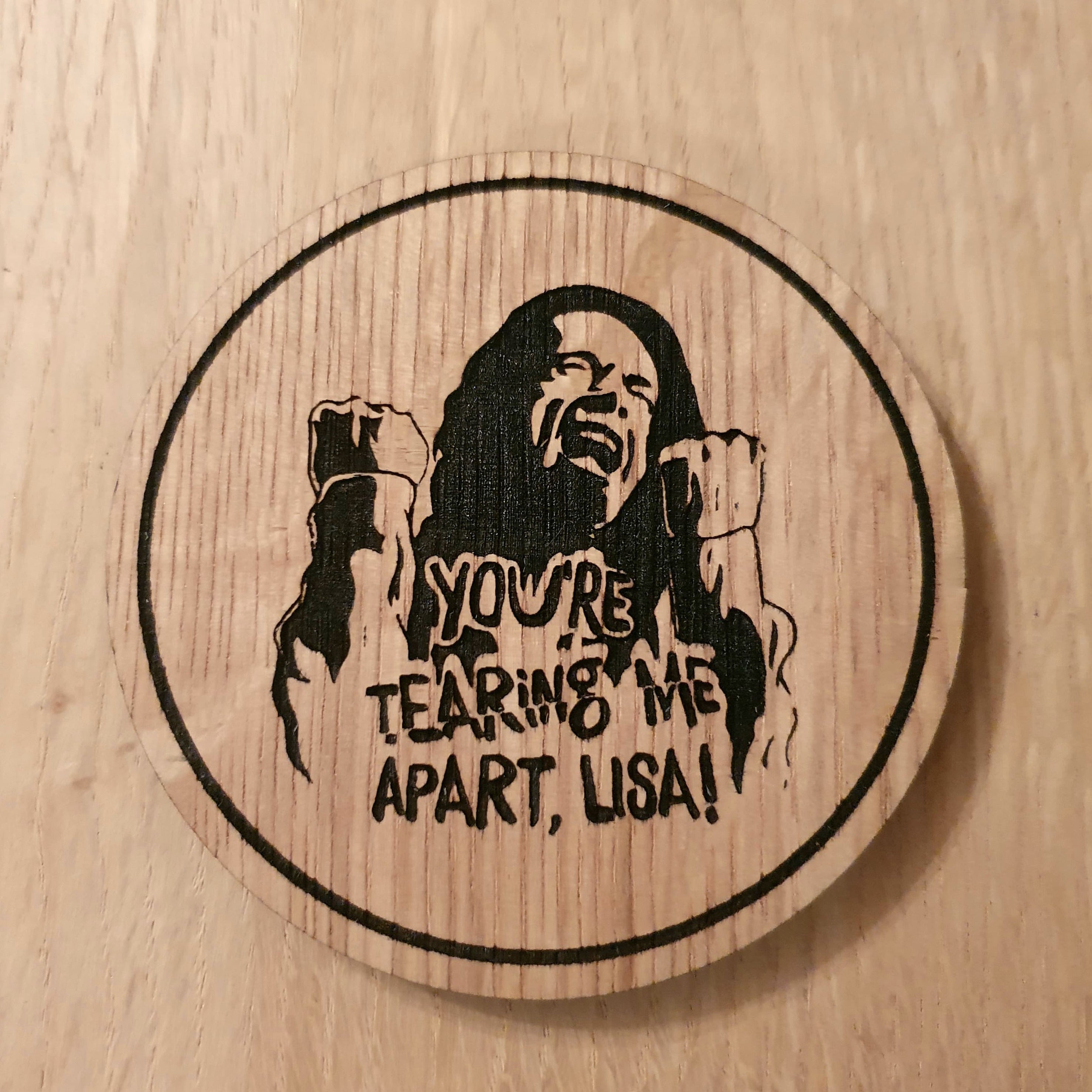 Laser cut wooden coaster personalised. Tearing Me Apart Lisa The Room
