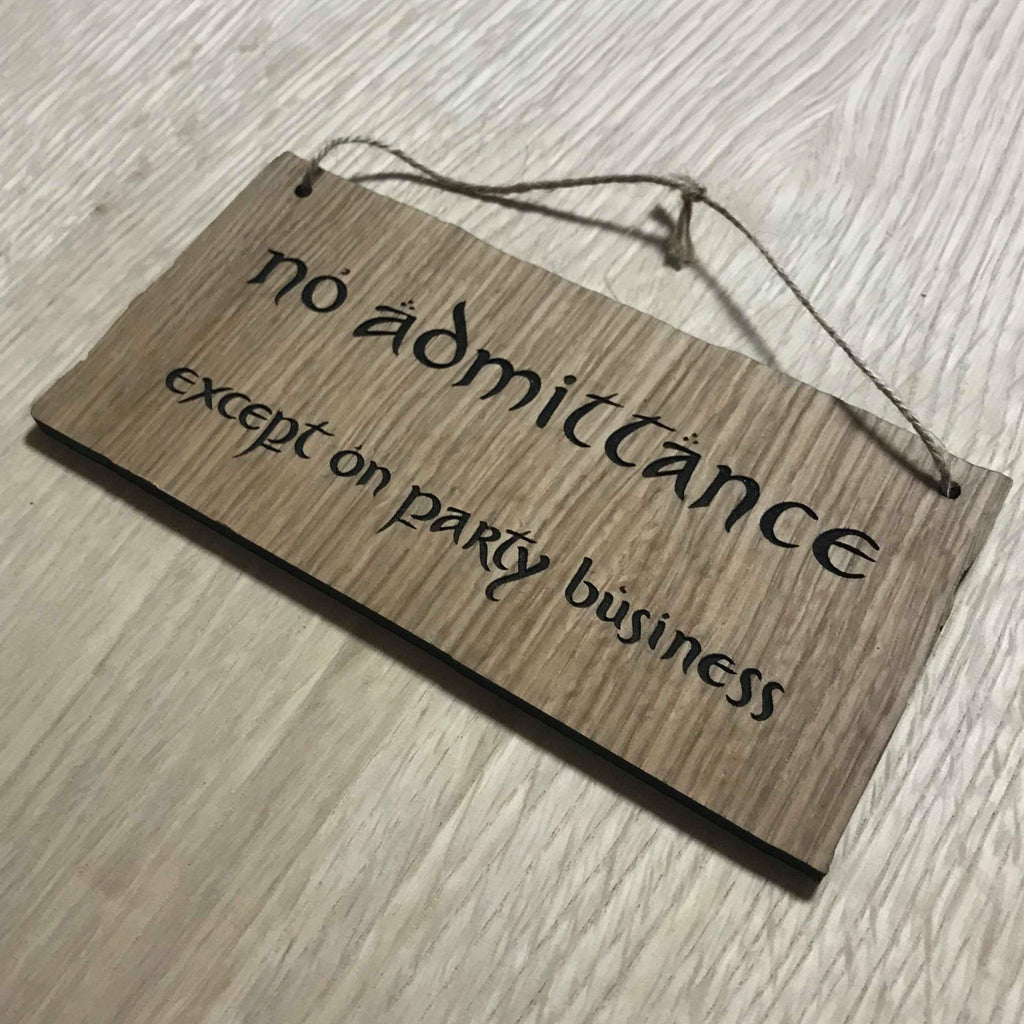 Lasercut wooden sign. LOTR Hobbit No Admittance except on Party Business  - Unique Gift
