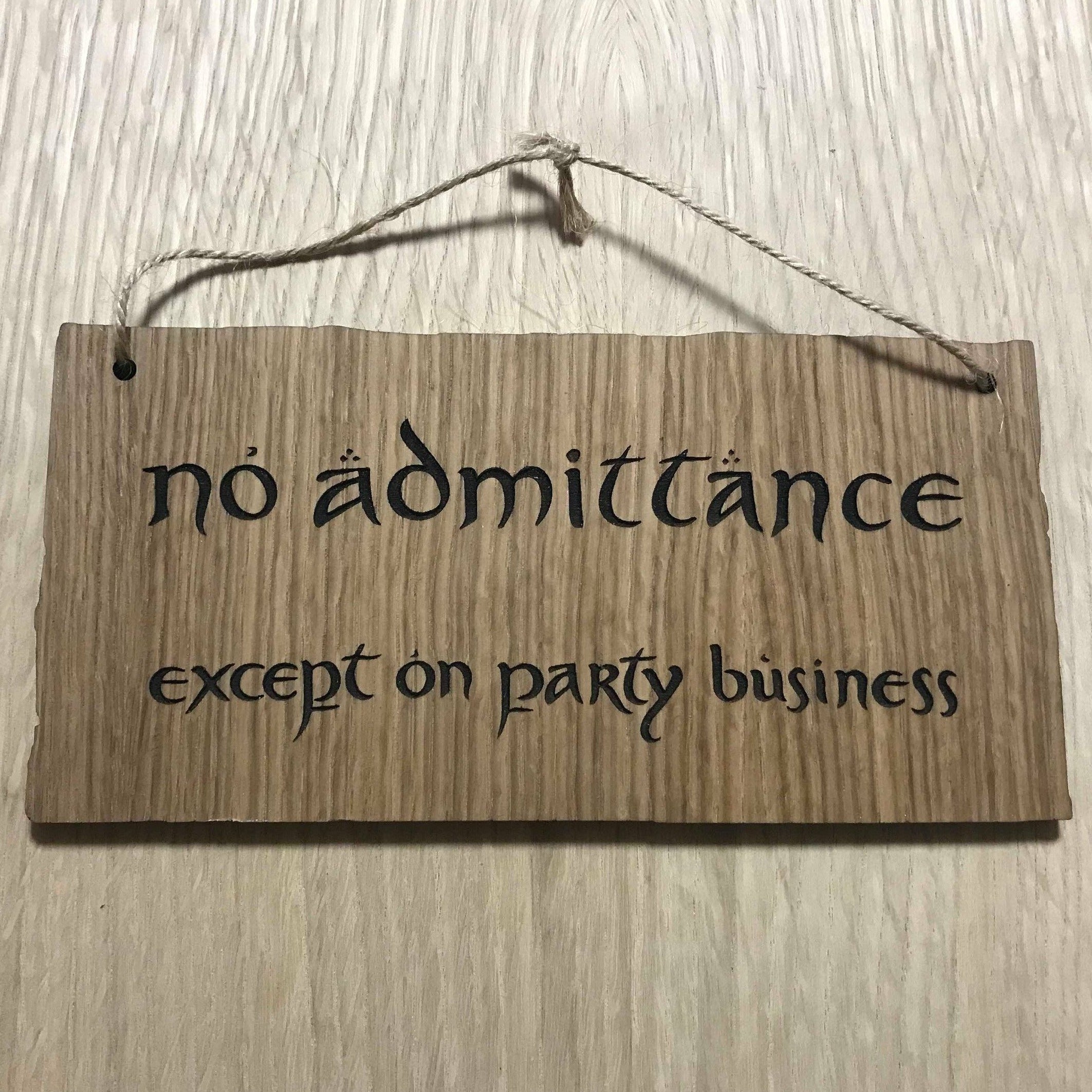 Lasercut wooden sign. LOTR Hobbit No Admittance except on Party Business  - Unique Gift