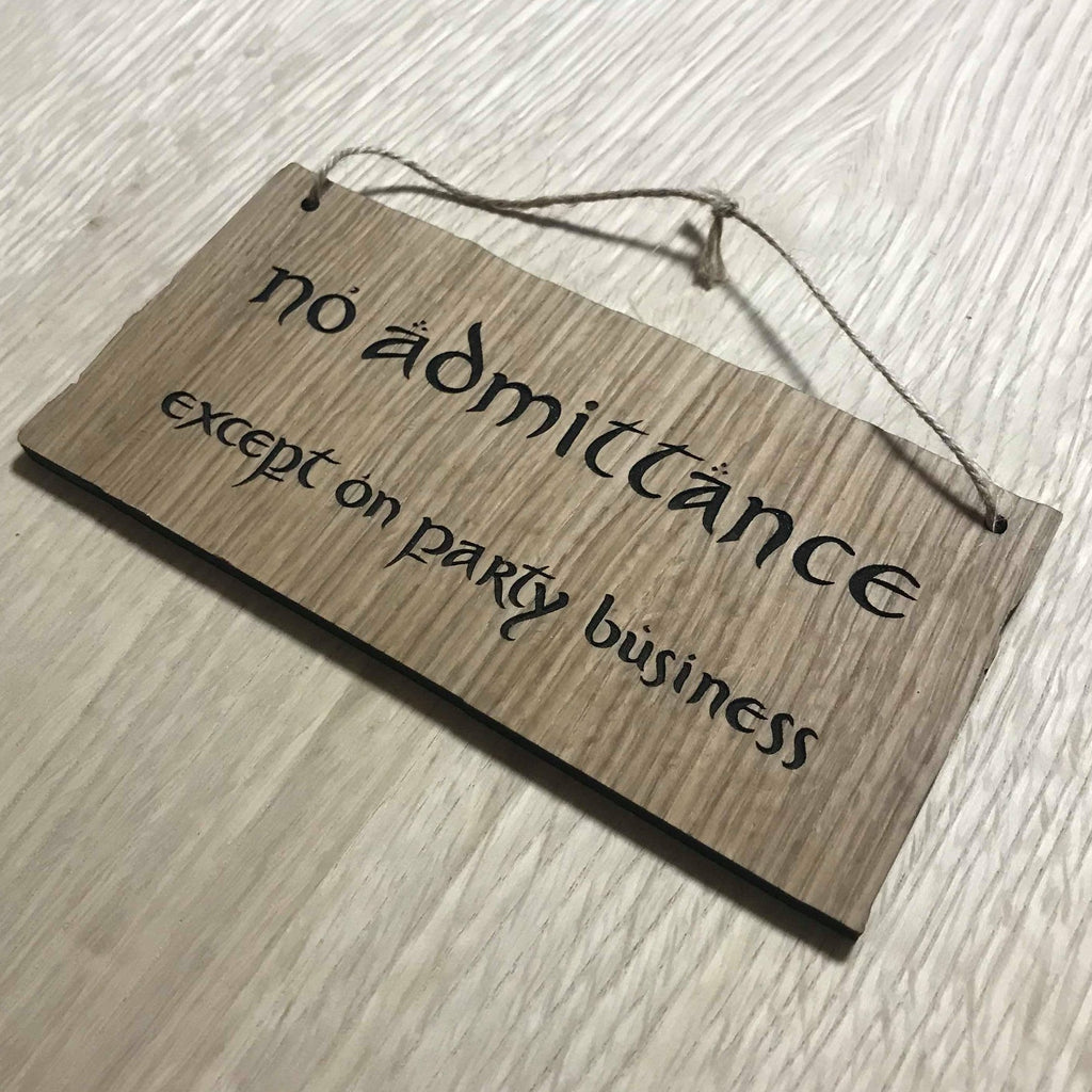 Lasercut wooden sign. LOTR Hobbit No Admittance except on Party Business  - Unique Gift