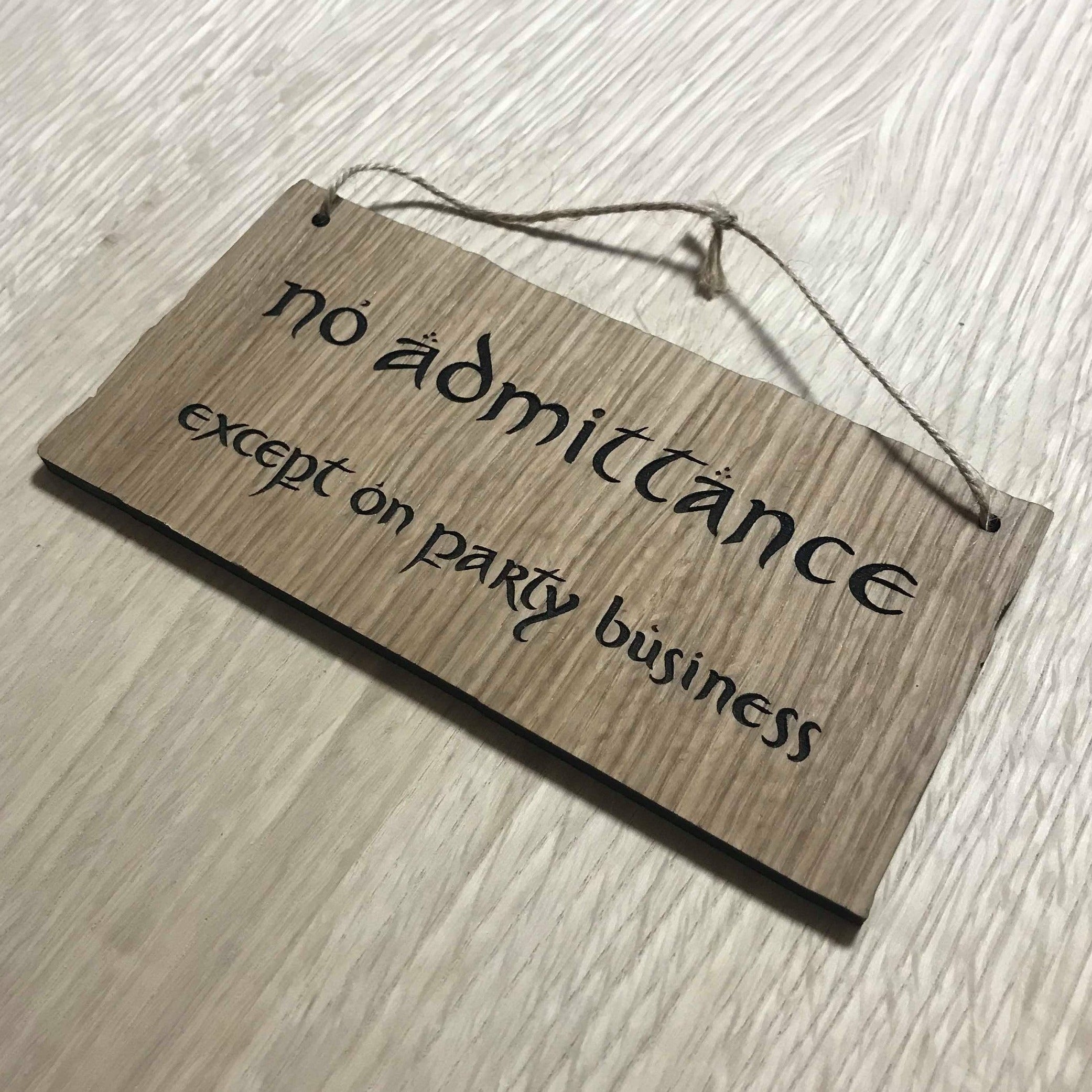 Lasercut wooden sign. LOTR Hobbit No Admittance except on Party Business  - Unique Gift